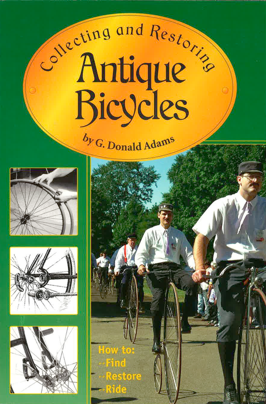 Collecting and Restoring Antique Bicycles by G. Donald Adams